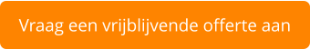 Vraag een vrijblijvende offerte aan